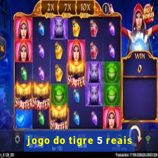 jogo do tigre 5 reais